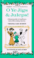O Ye Jigs and Juleps! - Hudson, Virginia Cary