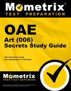 Oae Art (006) Secrets Study Guide: Oae Test Review for the Ohio Assessments for Educators