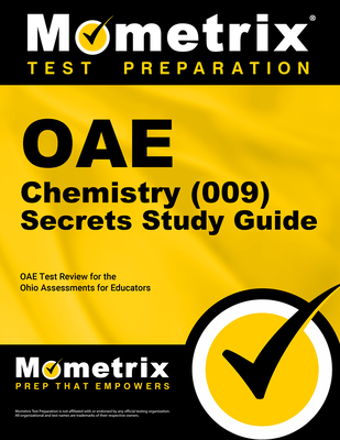 Oae Chemistry (009) Secrets Study Guide: Oae Test Review for the Ohio Assessments for Educators - Mometrix Ohio Teacher Certification Test Team (Editor)