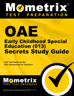 Oae Early Childhood Special Education (013) Secrets Study Guide: Oae Test Review for the Ohio Assessments for Educators