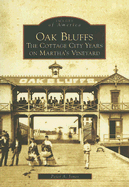 Oak Bluffs: The Cottage City Years on Martha's Vineyard