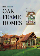 Oak Frame Homes: 336 Pages of Inspirational Self-Build Homes in Full Colour