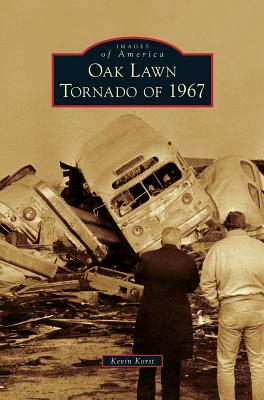 Oak Lawn Tornado of 1967 - Korst, Kevin