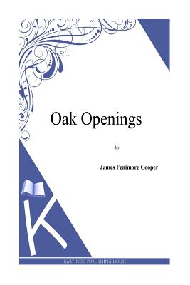 Oak Openings - Cooper, J Fenimore
