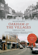 Oakham & the Villages Through Time: Cottesmore, Empingham, Greetham, Langham, Market Overton and Whissendine