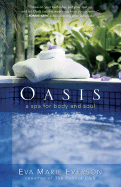 Oasis: A Spa for Body and Soul - Everson, Eva Marie