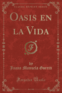 Oasis En La Vida (Classic Reprint)