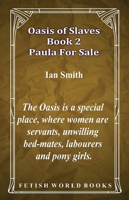 Oasis of Slaves Book 2 - Paula For Sale - Smith, Ian