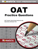 OAT Practice Questions: OAT Practice Tests & Exam Review for the Optometry Admission Test