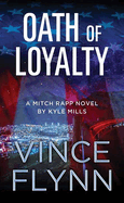 Oath of Loyalty: A Mitch Rapp Novel by Kyle Mills