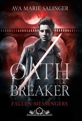 Oathbreaker (Fallen Messengers Book 4) - Salinger, Ava Marie