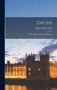 Oaths: Their Origin, Nature, and History