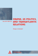 Obama, US Politics, and Transatlantic Relations: Change or Continuity?