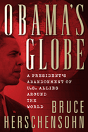 Obama's Globe: A President's Abandonment of U.S. Allies Around the World