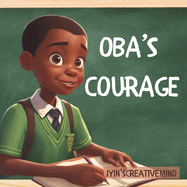 Oba's Courage: A Christian Children's Story about Kindness, Forgiveness, and Faith