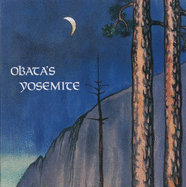 Obata's Yosemite: Art and Letters of Obata from His Trip to the High Sierra in 1927