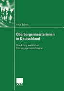 Oberb?rgermeisterinnen in Deutschland: Zum Erfolg weiblicher F?hrungspersnlichkeiten