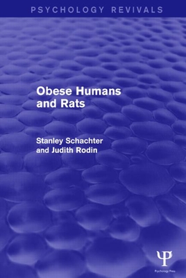 Obese Humans and Rats (Psychology Revivals) - Schacter, Stanley, and Rodin, Judith