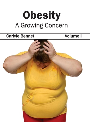 Obesity: A Growing Concern (Volume I) - Bennet, Carlyle (Editor)