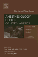 Obesity and Sleep Apnea, an Issue of Anesthesiology Clinics: Volume 23-3