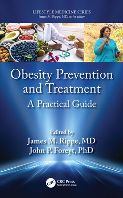 Obesity Prevention and Treatment: A Practical Guide - Rippe, James M (Editor), and Foreyt, John P (Editor)