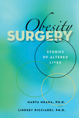 Obesity Surgery: Stories of Altered Lives - Meana, Marta, and Ricciardi, Lindsey