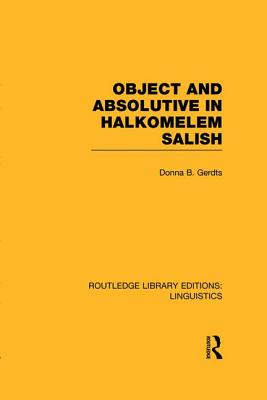 Object and Absolutive in Halkomelem Salish (Rle Linguistics F: World Linguistics) - Gerdts, Donna B
