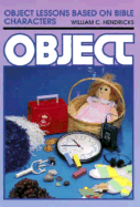 Object Lessons Based on Bible Characters - Hendricks, William C