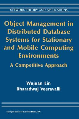 Object Management in Distributed Database Systems for Stationary and Mobile Computing Environments: A Competitive Approach - Wujuan Lin, and Veeravalli, Bharadwaj