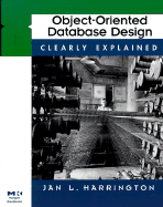 Object-Oriented Database Design Clearly Explained - Harrington, Jan L, Ph.D.