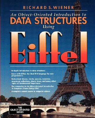 Object-Oriented Introduction to Data Structures Using Eiffel - Wiener, Richard