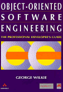 Object-Oriented Software Engineering: The Professional Developer's Guide - Wilkie, George