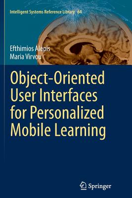 Object-Oriented User Interfaces for Personalized Mobile Learning - Alepis, Efthimios, and Virvou, Maria