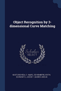 Object Recognition by 3-dimensional Curve Matching