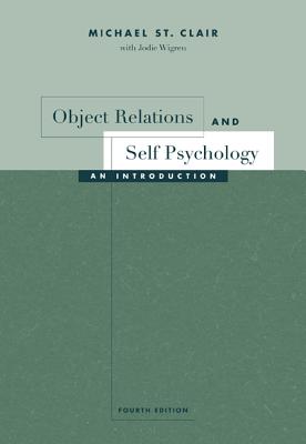 Object Relations and Self Psychology: An Introduction - St Clair, Michael, and Wigren, Jodie