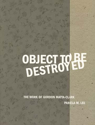 Object to Be Destroyed - Lee, Pamela M
