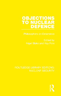 Objections to Nuclear Defence: Philosophers on Deterrence - Blake, Nigel (Editor), and Pole, Kay (Editor)