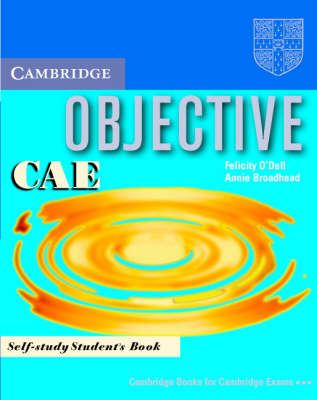 Objective CAE Self-study Student's Book - O'Dell, Felicity, and Broadhead, Annie