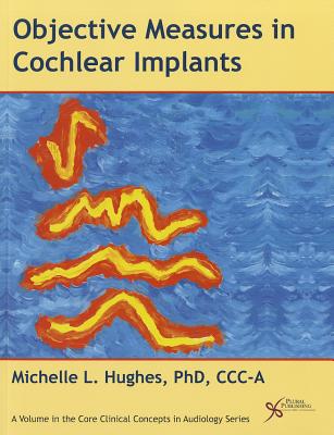 Objective Measures in Cochlear Implants - Hughes, Michelle