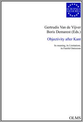 Objectivity After Kant: Its Meaning, Its Limitations, Its Fateful Omissions - Van De Vijver, Gertrudis (Editor), and Demarest, Boris (Editor)