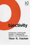 Objectivity: Recovering Determinate Reality in Philosophy, Science, and Everyday Life