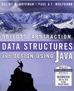 Objects, Abstraction, Data Structures and Design: Using Java - Koffman, Elliot B., and Wolfgang, Paul A. T.