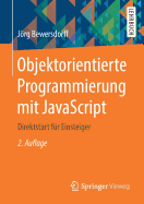 Objektorientierte Programmierung Mit JavaScript: Direktstart Fr Einsteiger