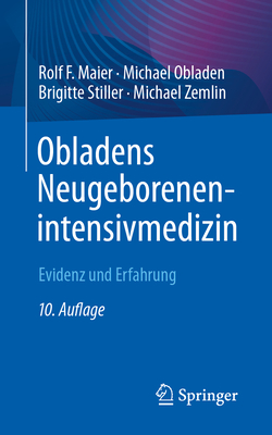 Obladens Neugeborenenintensivmedizin: Evidenz Und Erfahrung - Maier, Rolf F, and Obladen, Michael, and Stiller, Brigitte