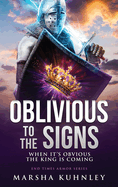 Oblivious To The Signs: When It's Obvious The King Is Coming