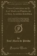 Obras Completas de D. Jos Mara de Pereda, de la Real Academia Espaola, Vol. 17: Pachn Gonzlez; de Patricio Rigelta; Agosto; El bolo de Un Pobre; Cutres; Por Lo Que Valga; El Reo de P.; La Lima de Los Deseos; Va de Cuento; Esbozo; de MIS Recu