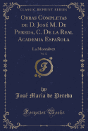 Obras Completas de D. Jose M. de Pereda, C. de la Real Academia Espanola, Vol. 12: La Montalvez (Classic Reprint)