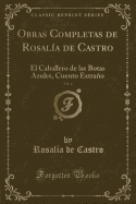 Obras Completas de Rosalia de Castro, Vol. 4: El Caballero de Las Botas Azules, Cuento Extrano (Classic Reprint)