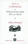 Obras Completas - Sor Juana - Tomo I - Sor Juana Ines De La Cruz, and De La Cruz, Juana Ines
