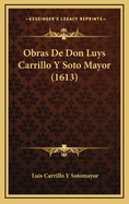 Obras De Don Luys Carrillo Y Soto Mayor (1613)